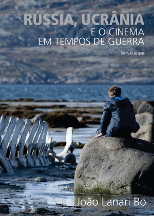 Rússia, Ucrânia e o cinema em tempos de guerra