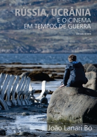 Rússia, Ucrânia e o cinema em tempos de guerra